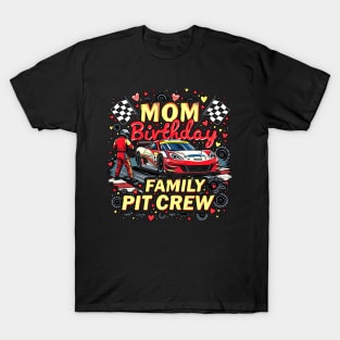 Race Car Birthday Family Pit Crew Mom Racing Lover Party T-Shirt T-Shirt